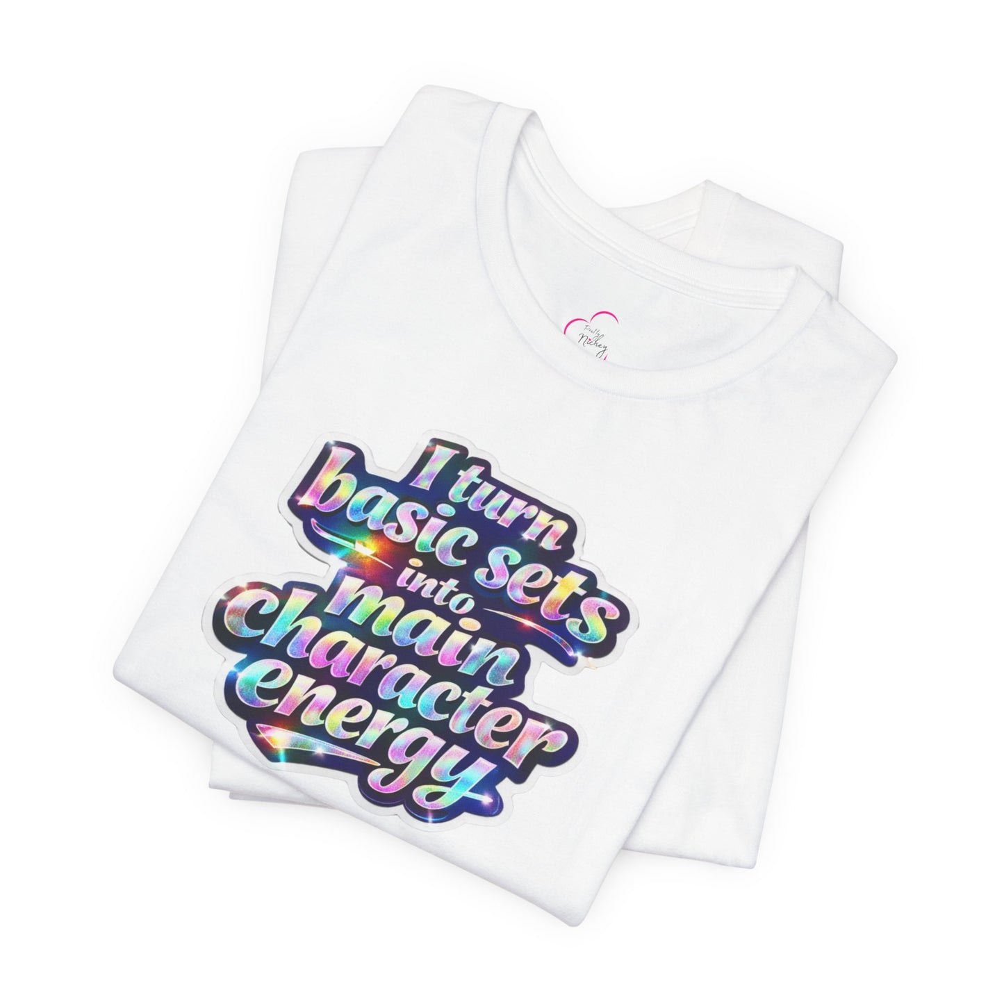 I turn basic sets into main character energy T-shirt