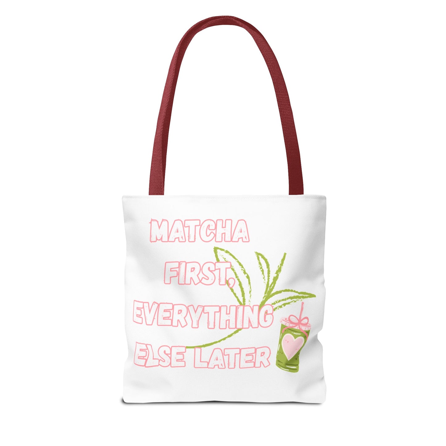 Matcha First Everything Else Later Tote Bag