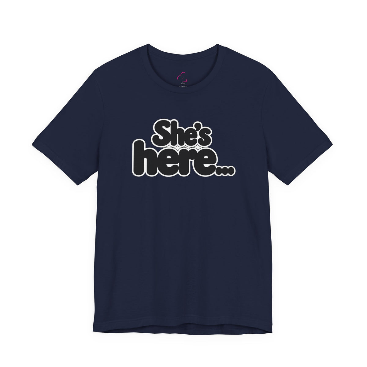 She's here T-shirt