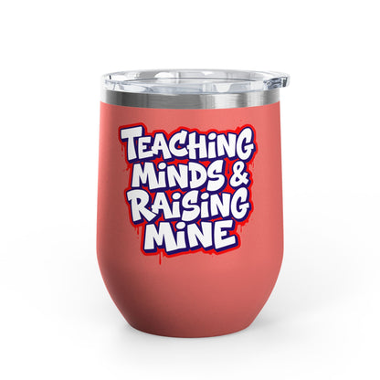 Teaching minds & raising mine Tumbler