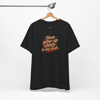 Your glow up starts in my chair T-shirt