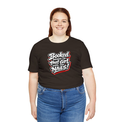 Booked because I'm that girl with the nails T-shirt