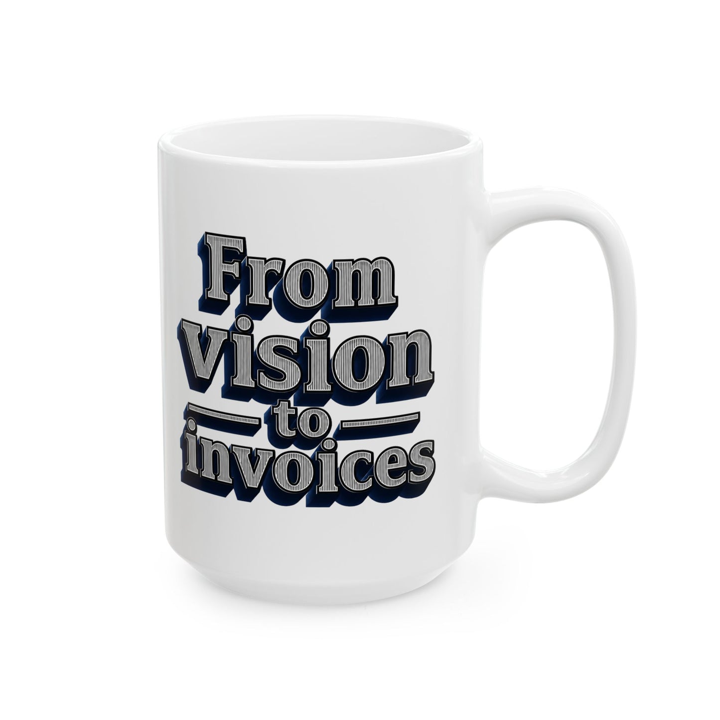 From vision to invoices Mug
