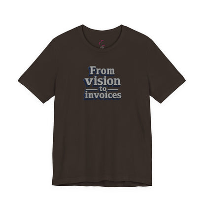 From vision to invoices T-shirt