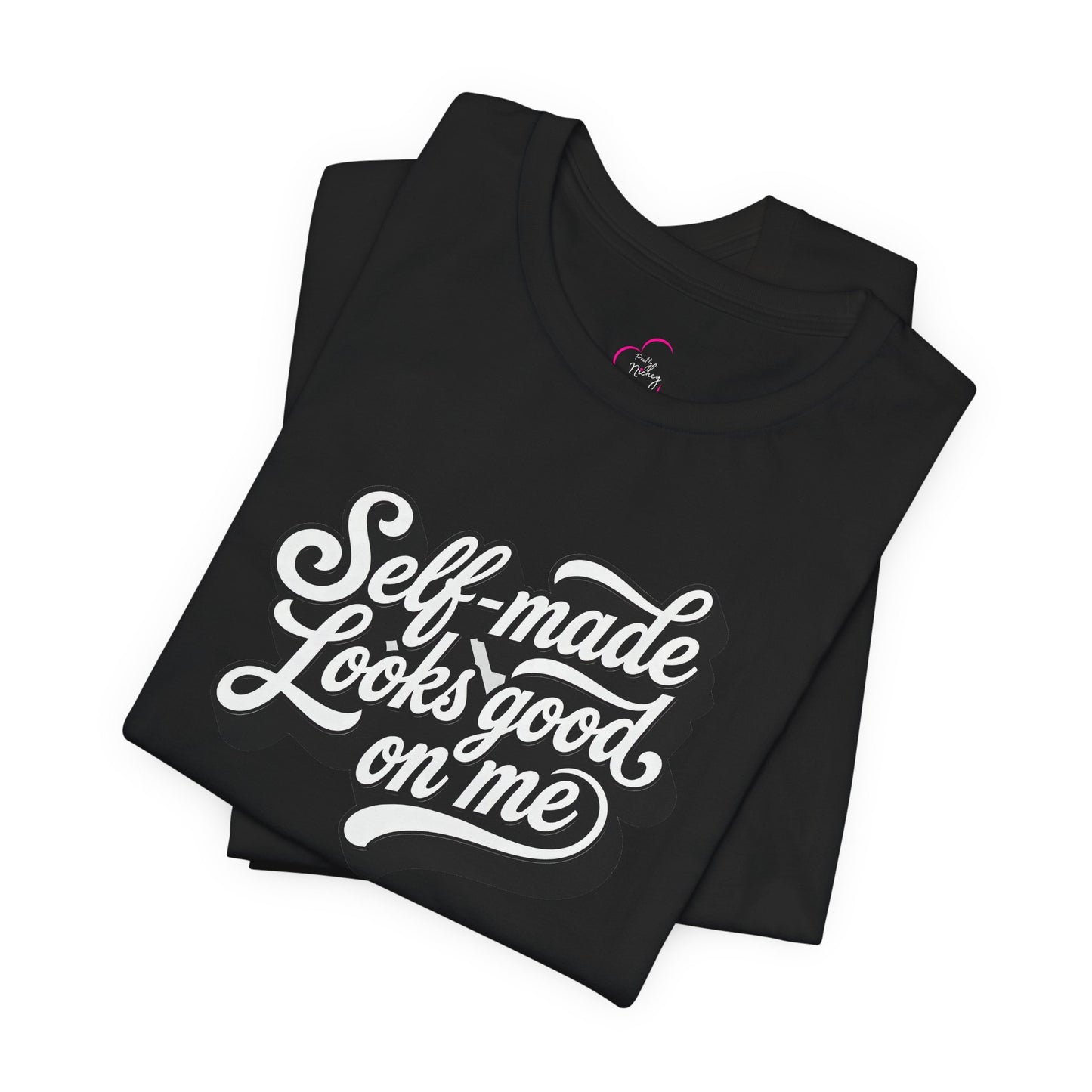 Self-made looks good on me T-shirt