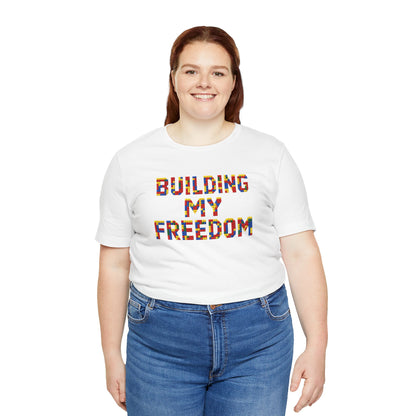 Building my freedom T-shirt