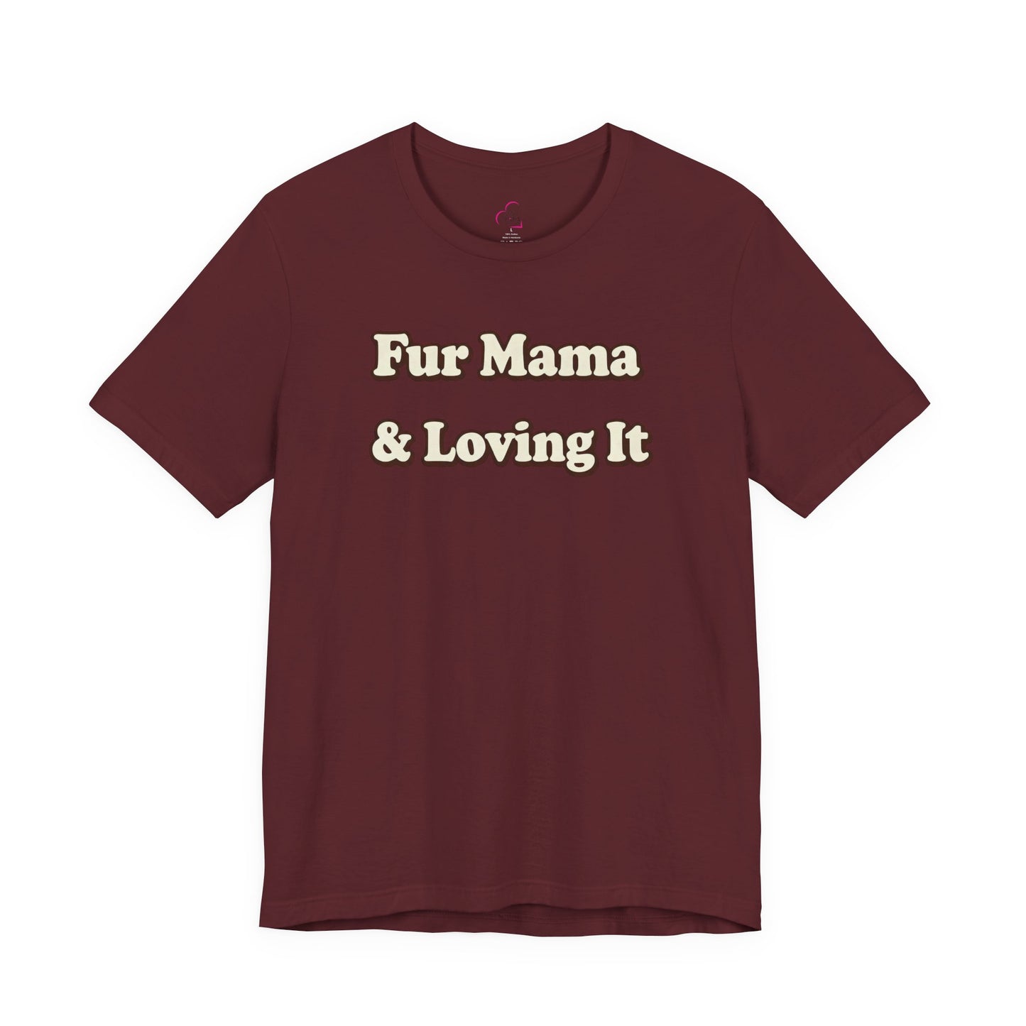 Fur mama & loving it T-shirt