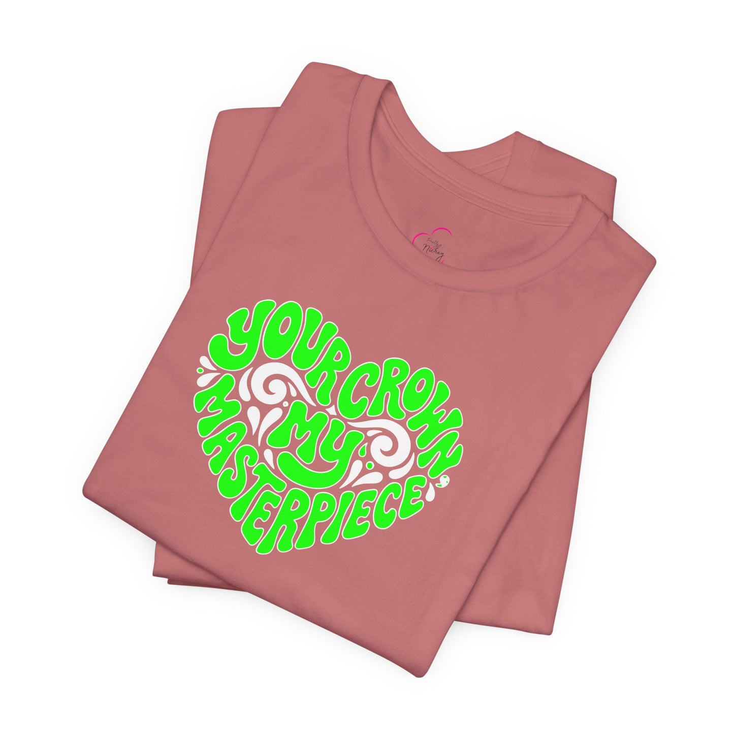 Your crown my masterpiece T-shirt