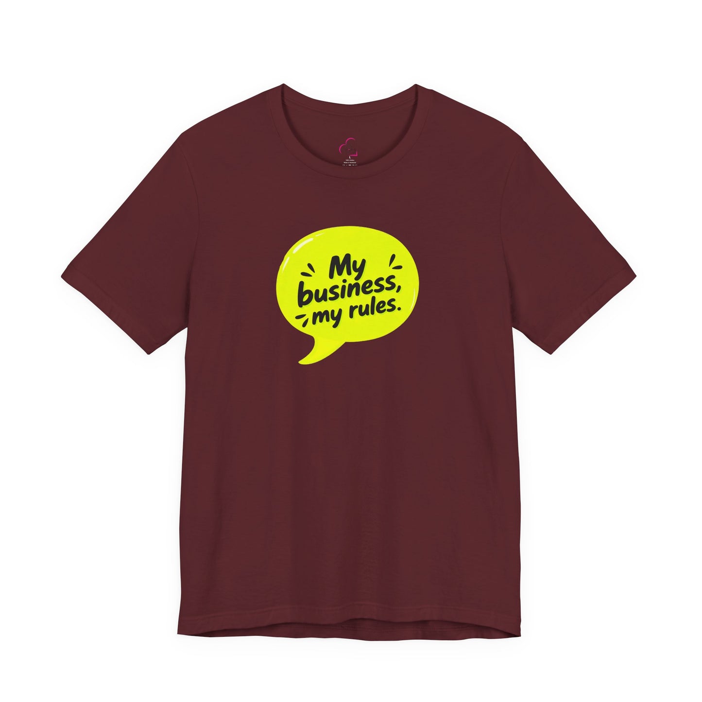 My business, my rules. T-shirt