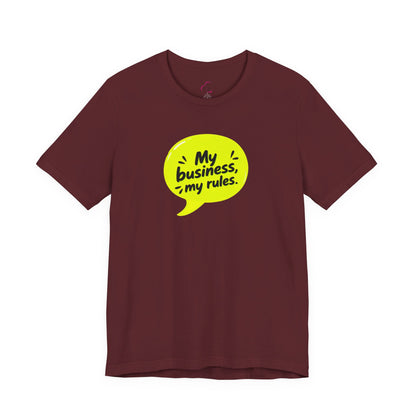 My business, my rules. T-shirt