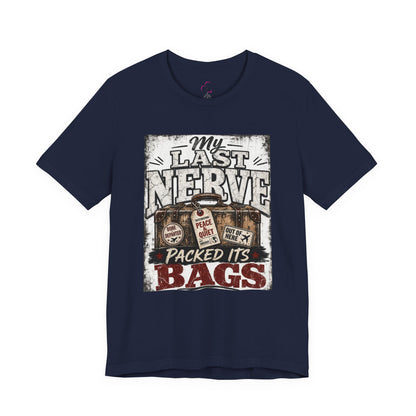 My last nerve packed it's bags T-shirt
