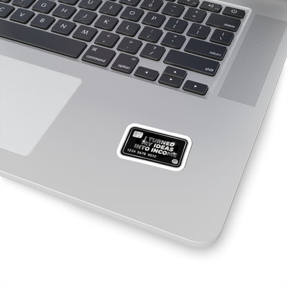 I turned my ideas into income Sticker