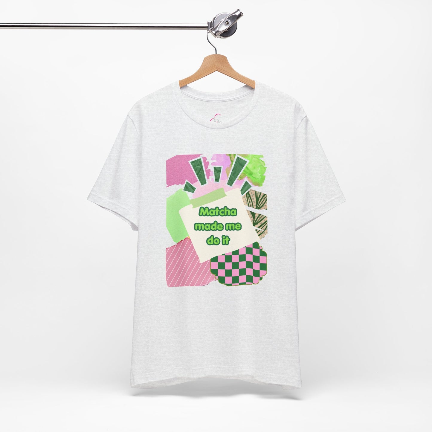Matcha made me do it T-shirt