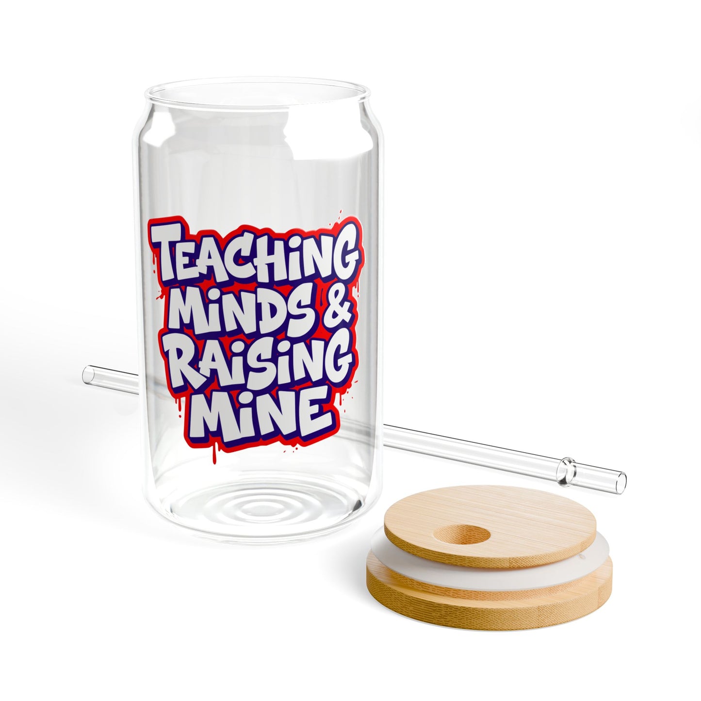 Teaching minds & raising mine Sipper Glass