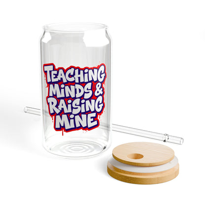 Teaching minds & raising mine Sipper Glass