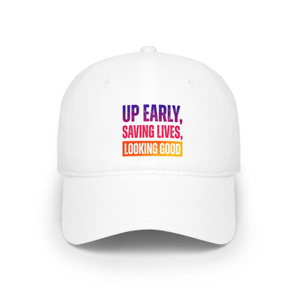 Up early, saving lives, looking good Baseball Cap