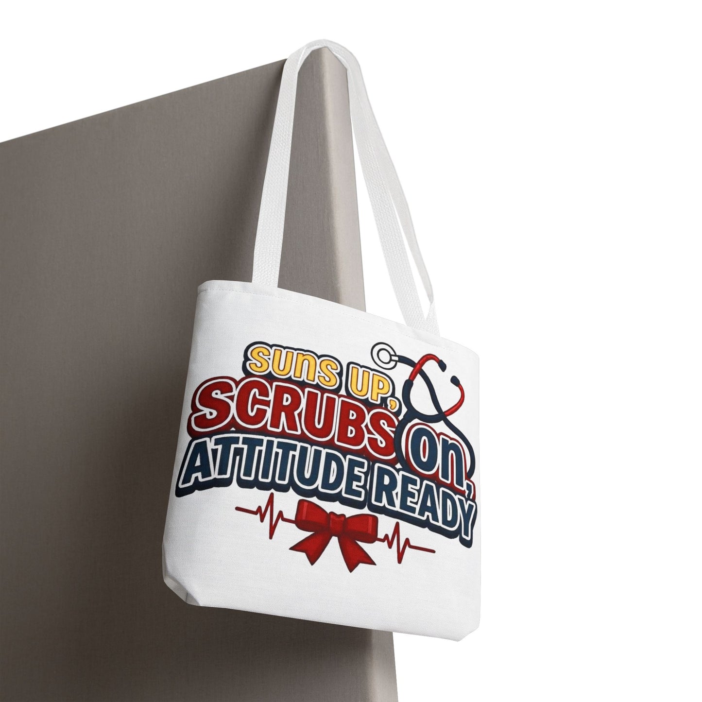 Suns up, scrubs on, attitude ready Tote Bag