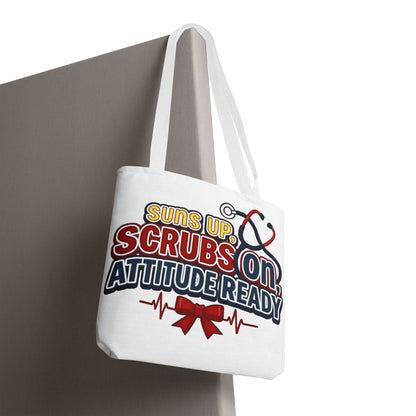 Suns up, scrubs on, attitude ready Tote Bag