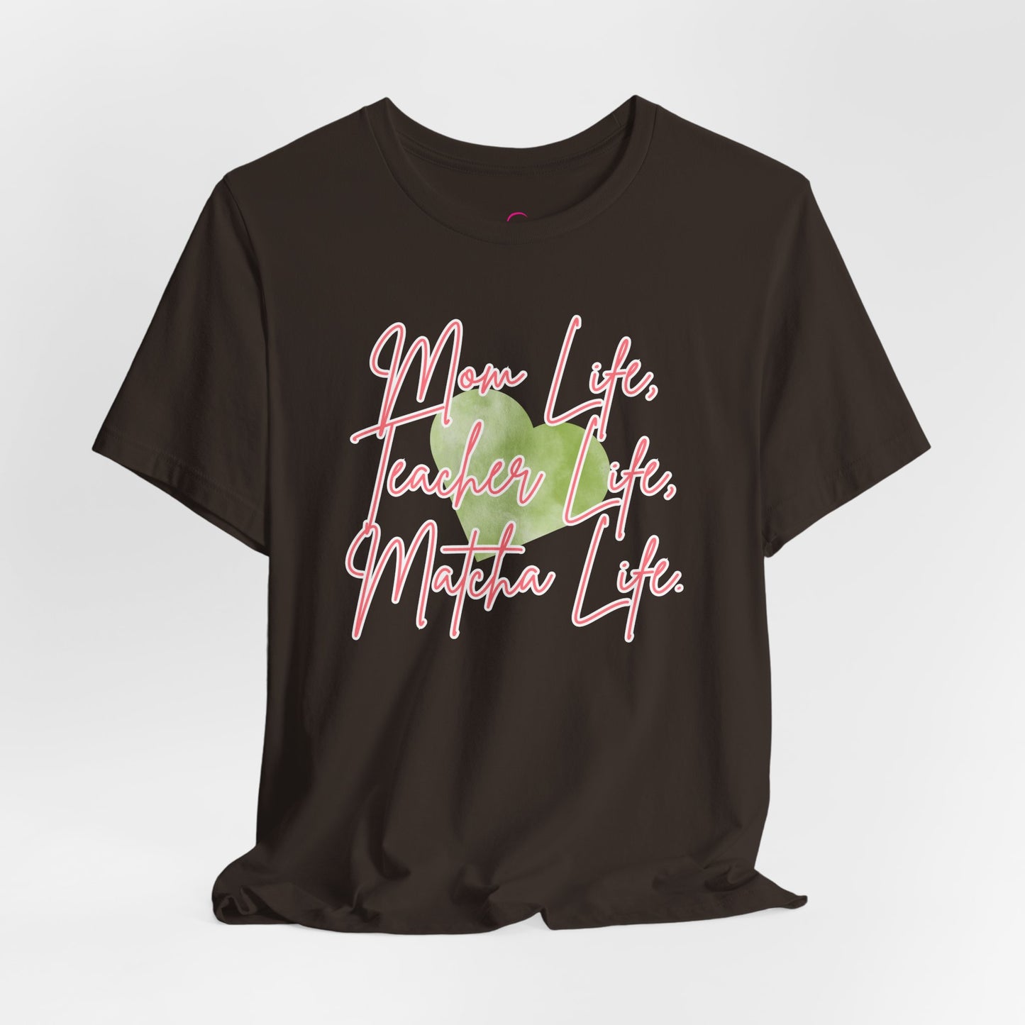 Mom Life Teacher Life Matcha Life T-Shirt