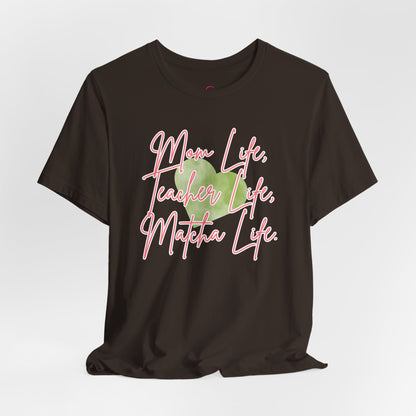 Mom Life Teacher Life Matcha Life T-Shirt