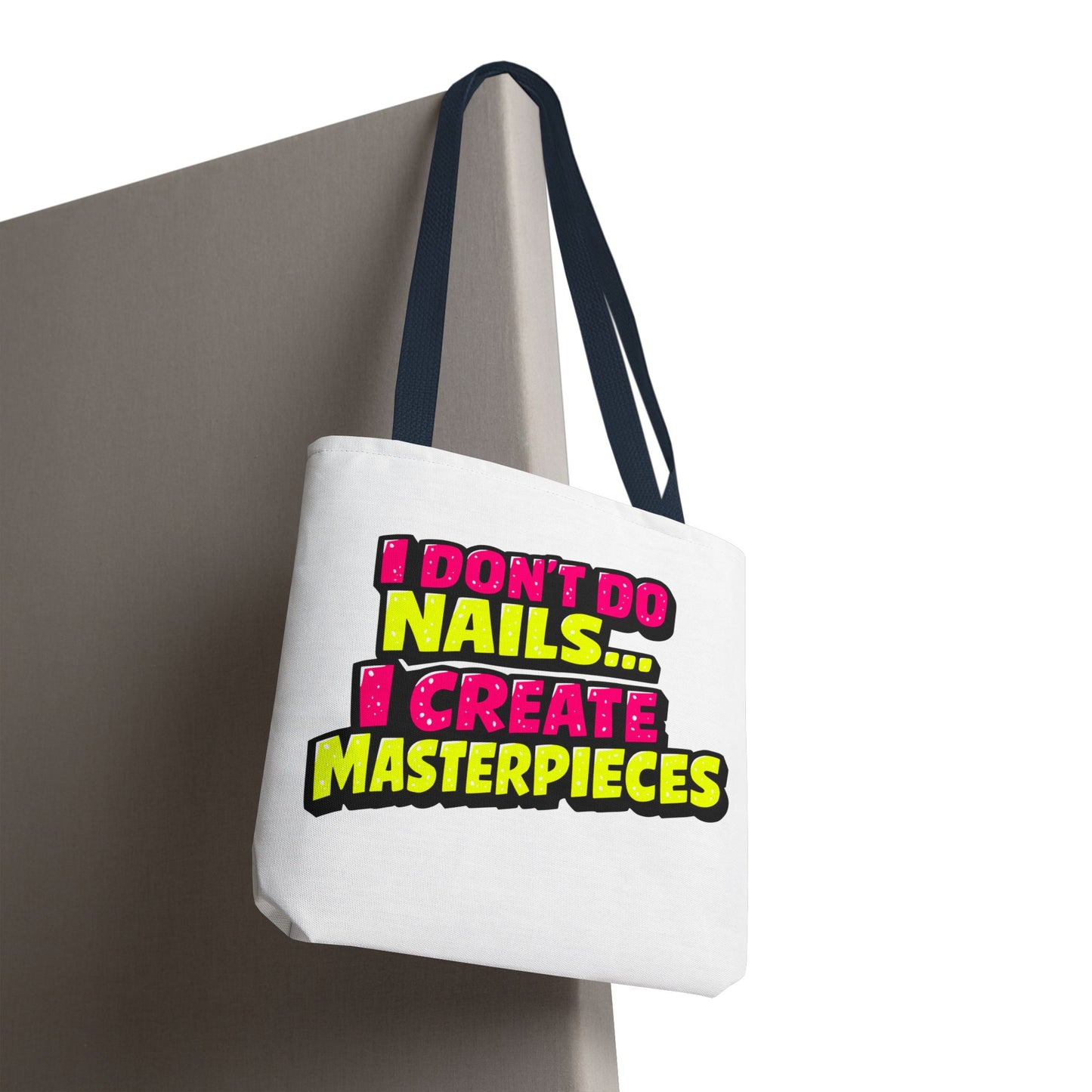 I don't do nails I create masterpieces Tote Bag