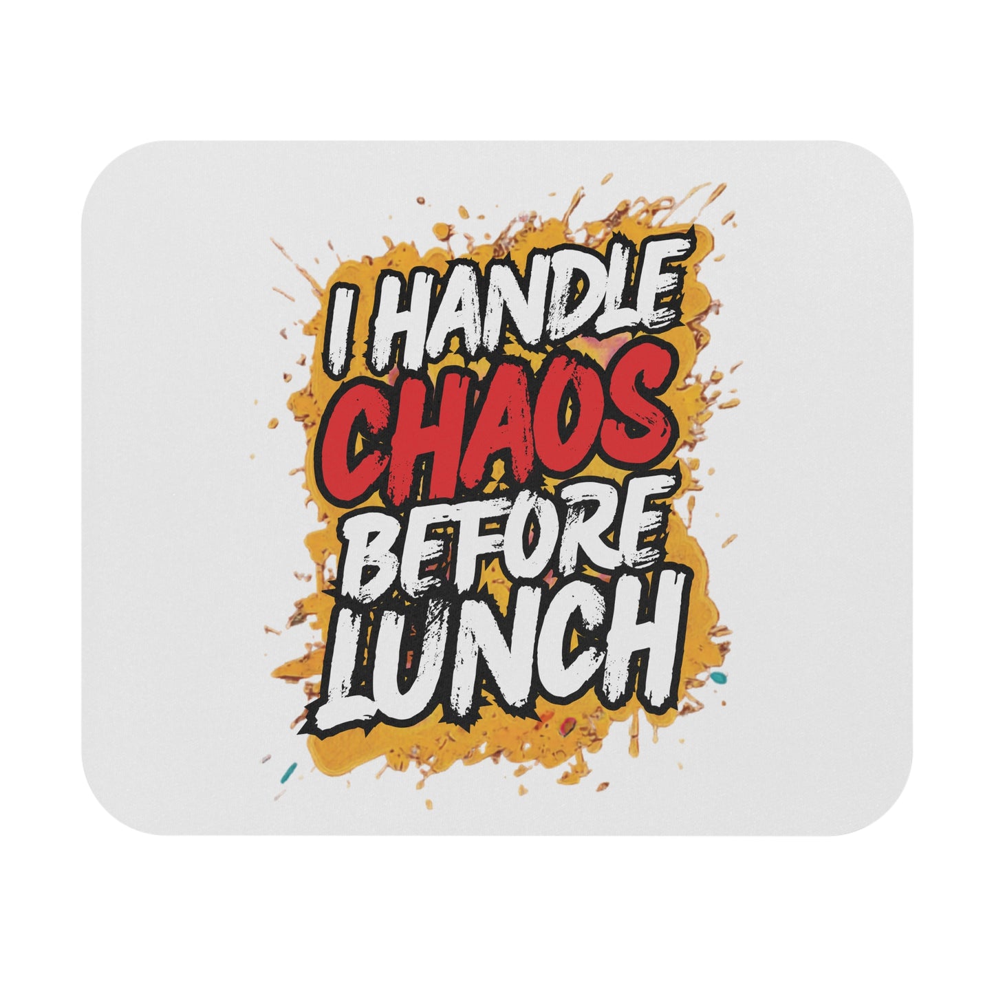 I handle chaos before lunch Mouse Pad