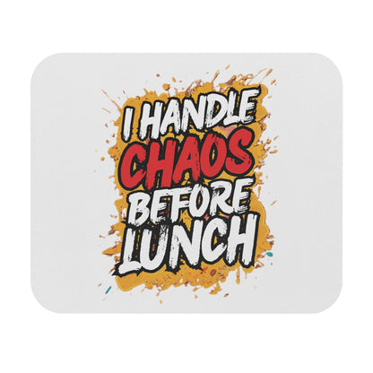 I handle chaos before lunch Mouse Pad