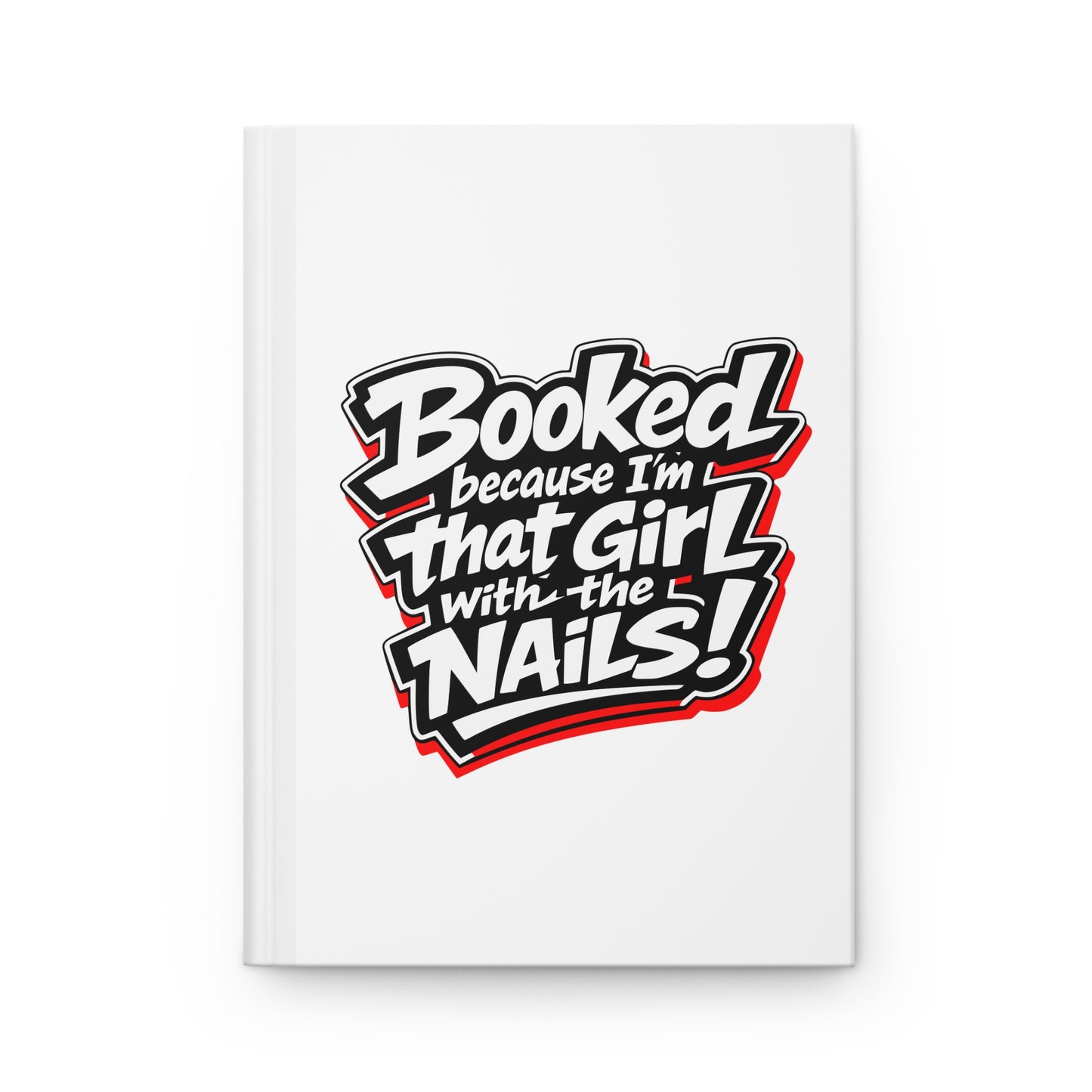 Booked because I'm that girl with the nails Hardcover Journal