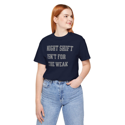 Night shift isn't for the weak T-shirt