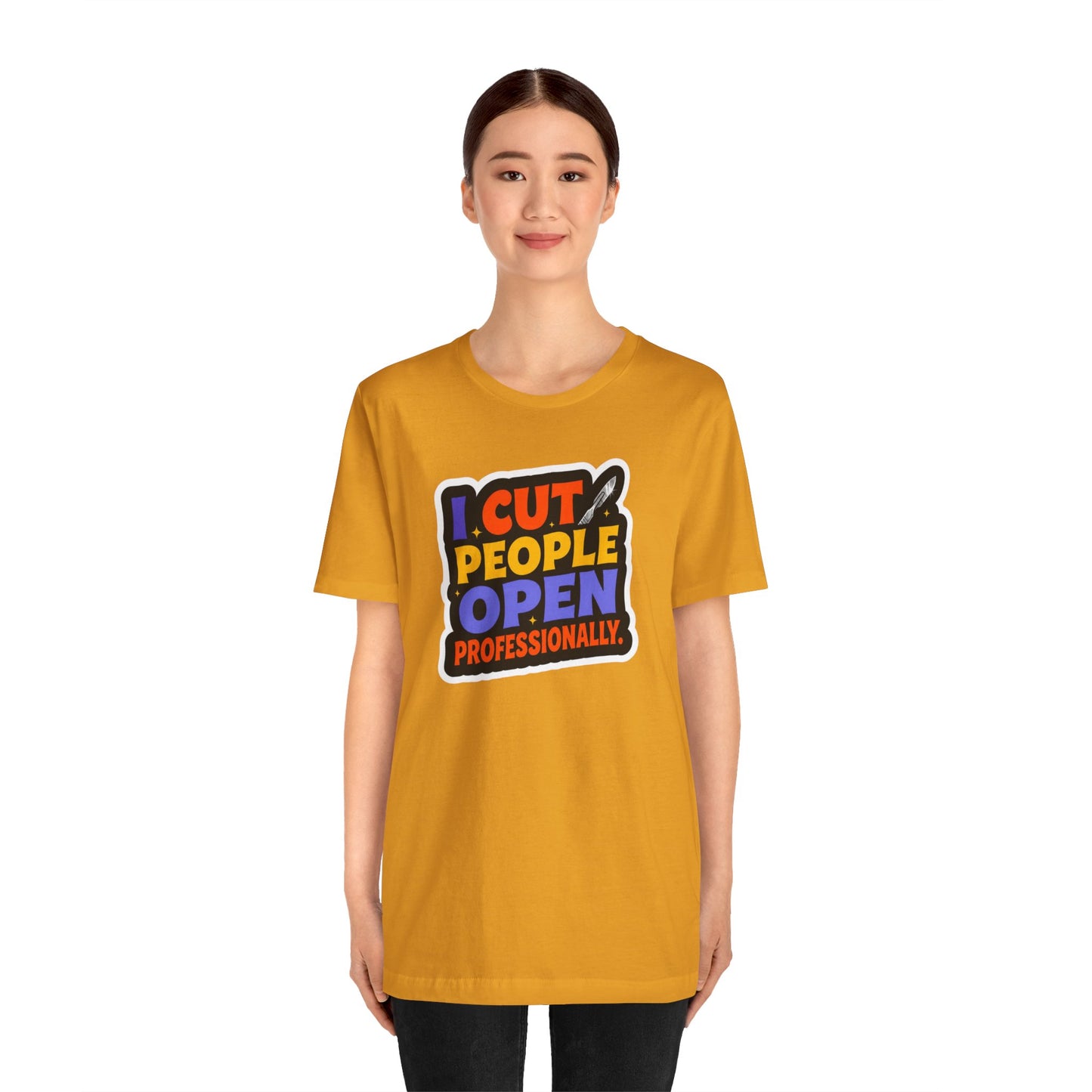 I cut people open professionally T-shirt