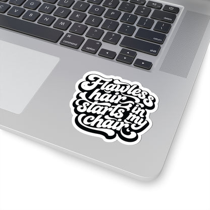 Flawless hair starts in my chair Sticker