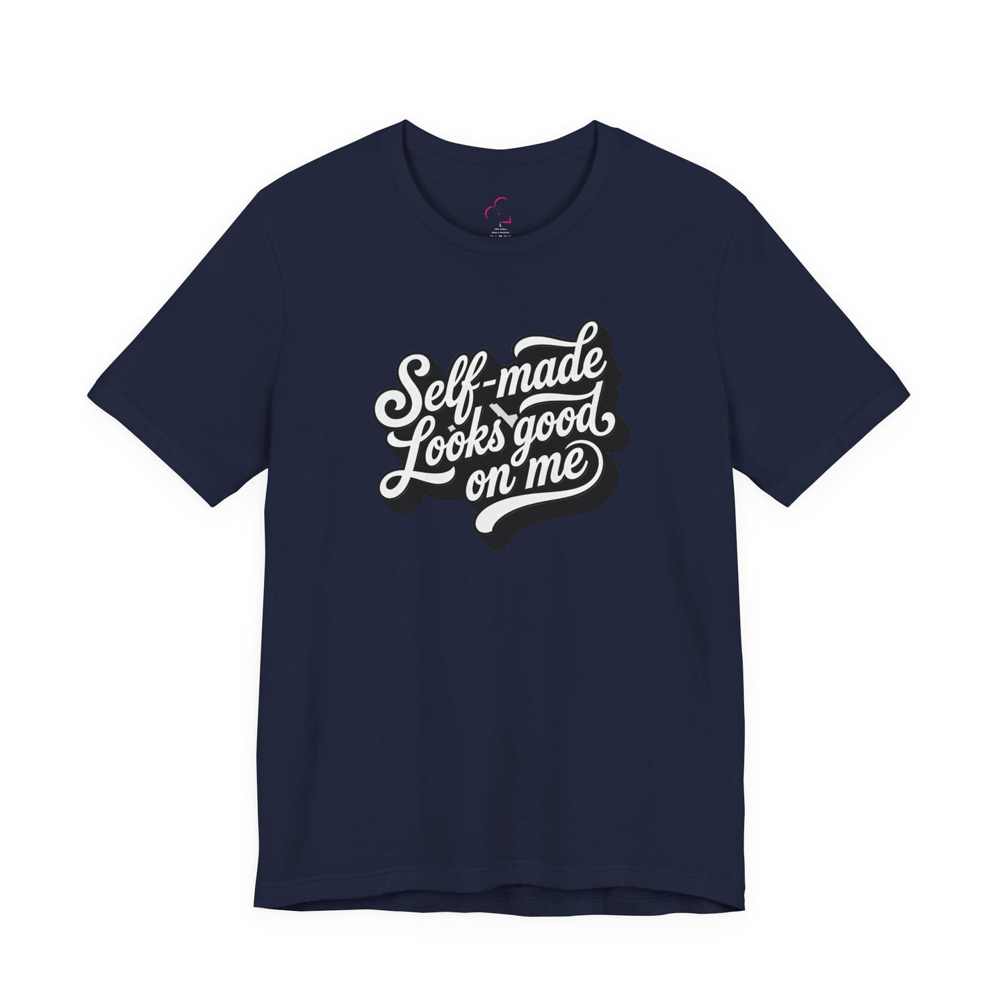 Self-made looks good on me T-shirt