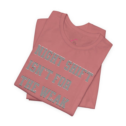 Night shift isn't for the weak T-shirt