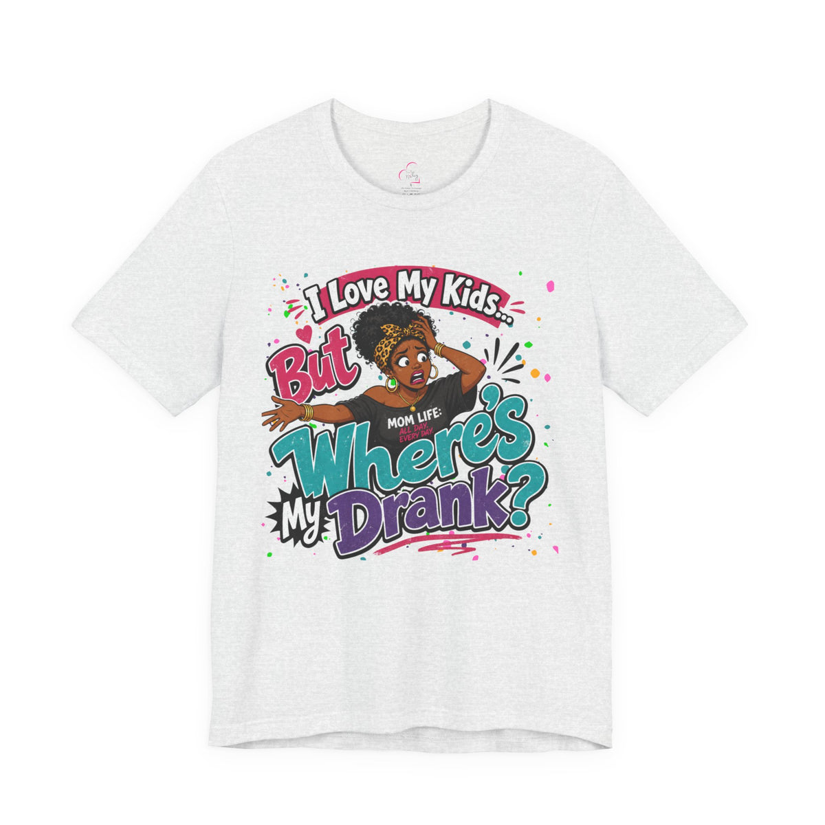 I love my kids but where's my drank? T-shirt