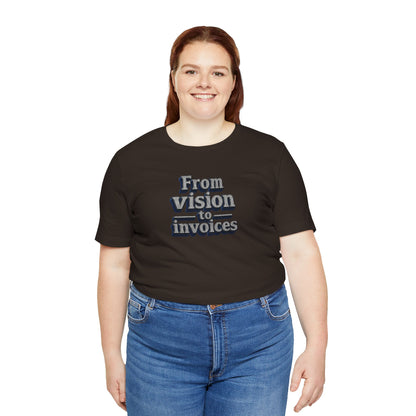 From vision to invoices T-shirt