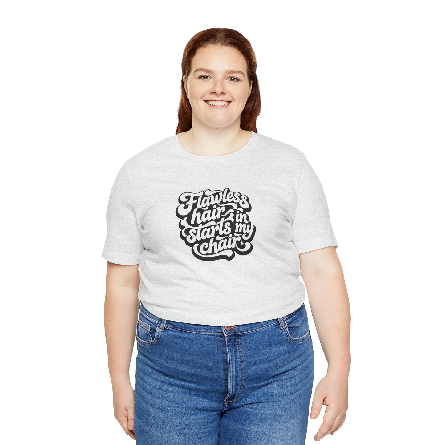 Flawless hair starts in my chair T-shirt
