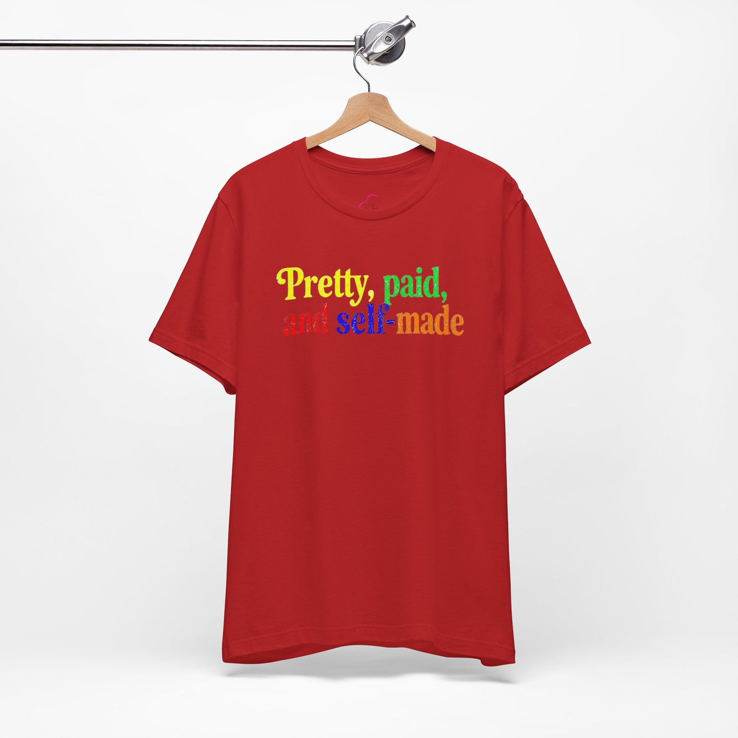 Pretty, paid, and self-made T-shirt