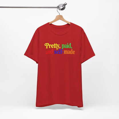 Pretty, paid, and self-made T-shirt