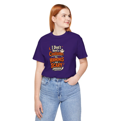 I don't need a costume. My hormones are scary enough T-shirt