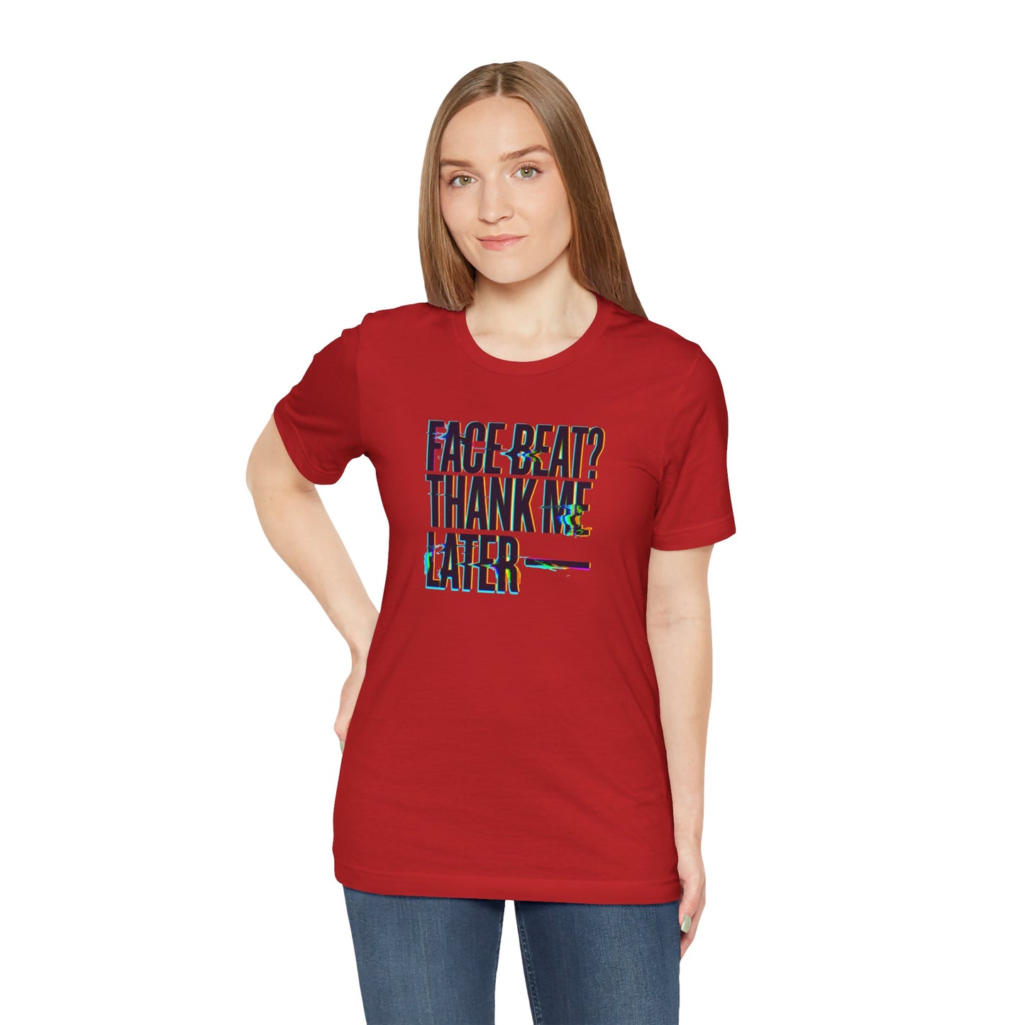 Face beat? Thank me later T-shirt
