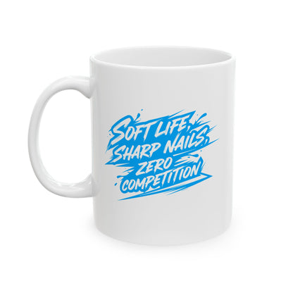 Soft life sharp nails zero competition Mug