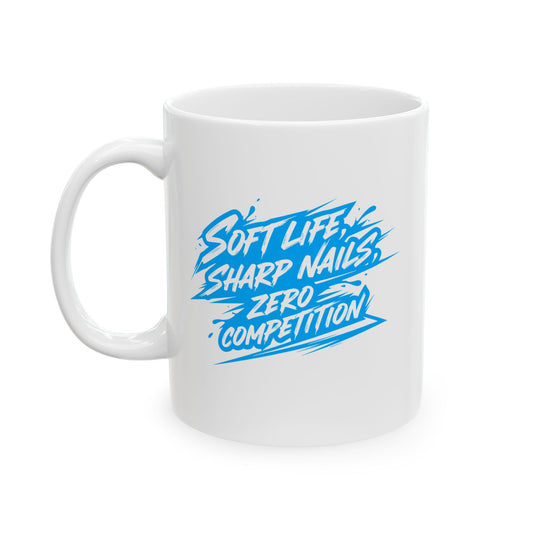 Soft life sharp nails zero competition Mug