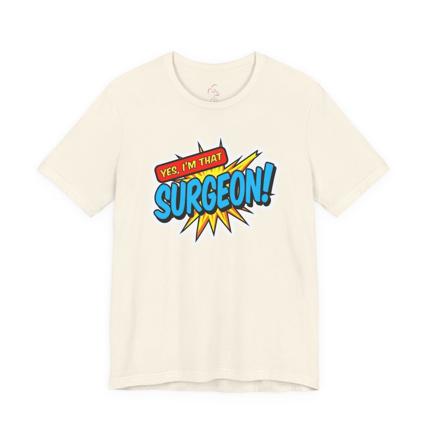 Yes, I'm that SURGEON T-shirt