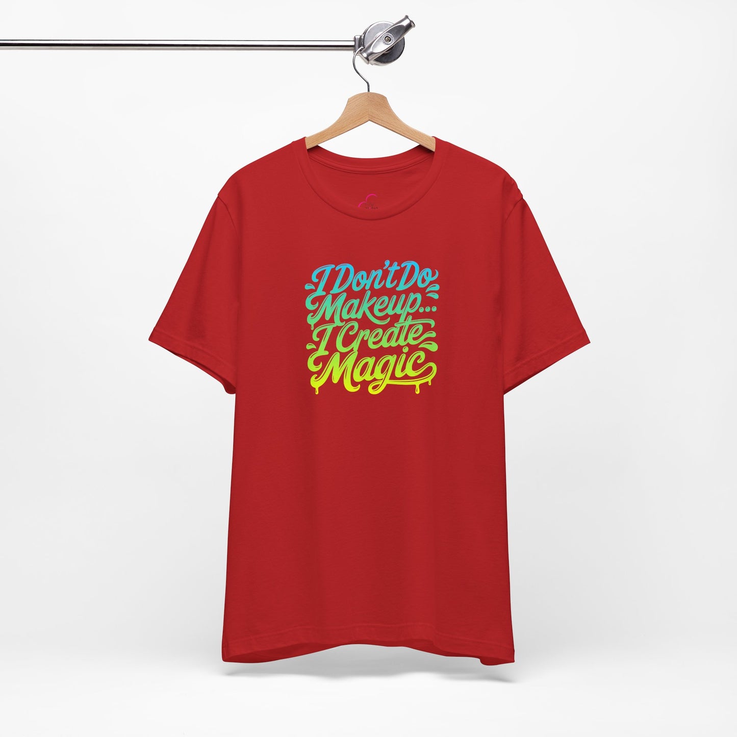 I don't do make up I create magic T-shirt
