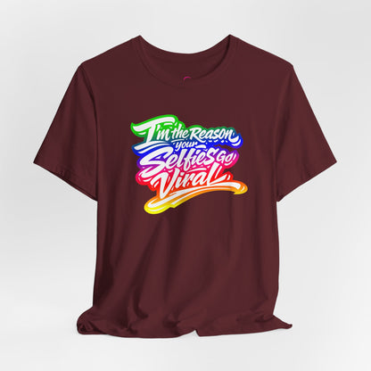 I'm the reason your selfies go viral T-shirt