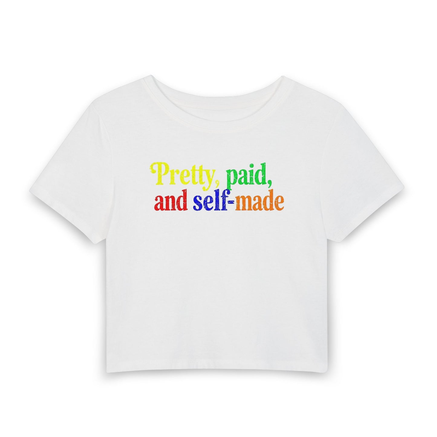 Pretty, paid, and self-made Crop Tee