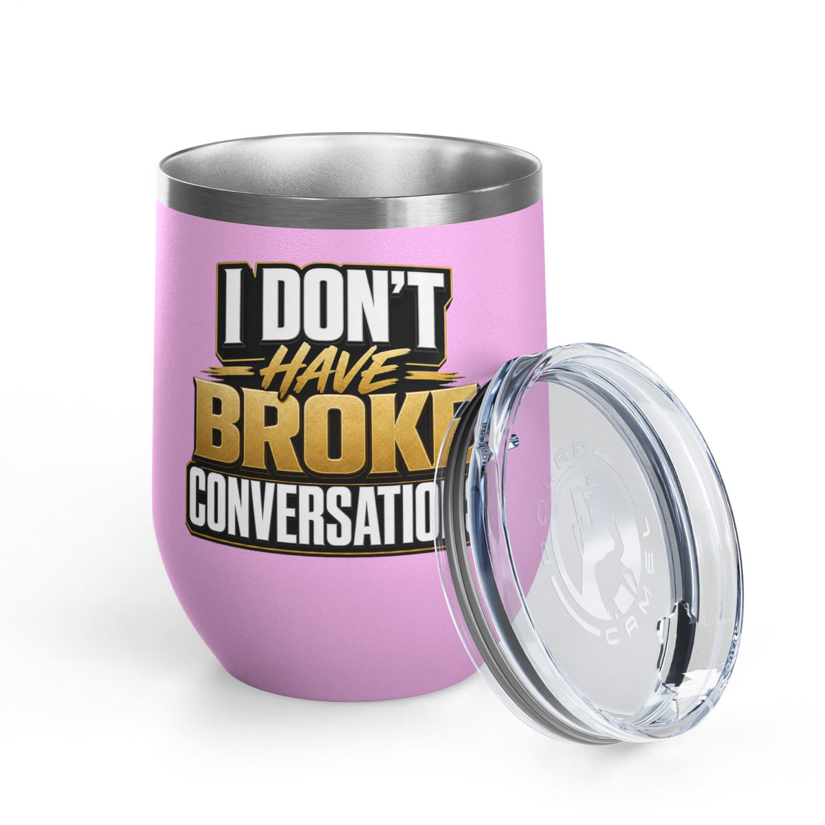 I don't have broke conversations Wine Tumbler