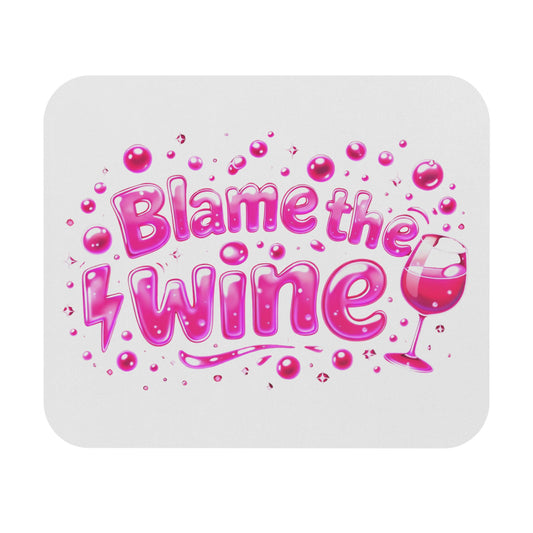 Blame the wine Mouse Pad