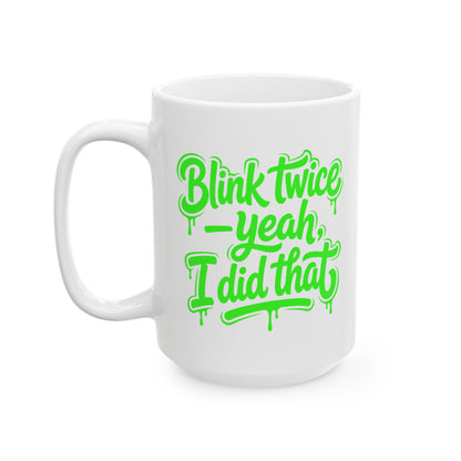 Blink twice yeah I did that Mug
