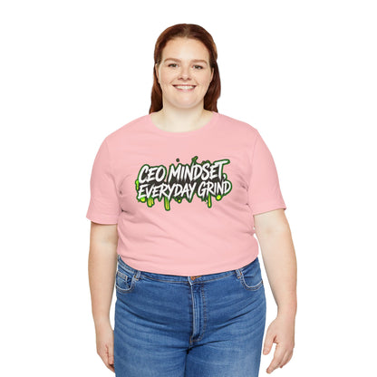 CEO mindset, everyday grind T-shirt